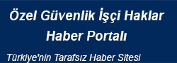 Özel Güvenlik hakları ,Özel güvenlik haberleri,ögghaberleri İşçi hakları merkezi