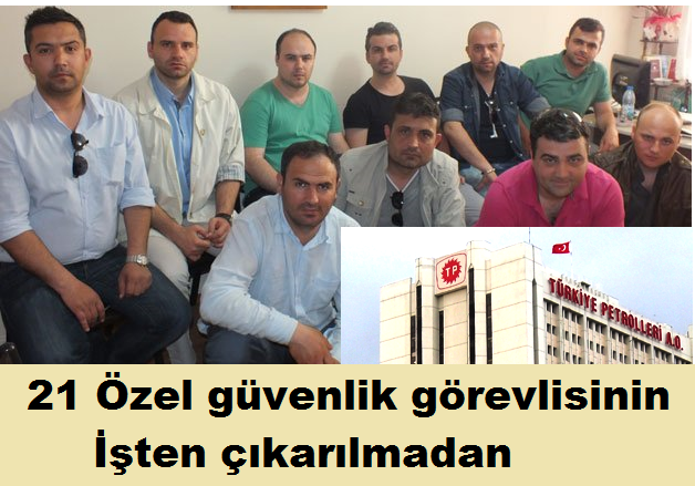ögg haberleri, TPAO  da 21 özel güvenlik görevlisinin işde çıkartıldı 