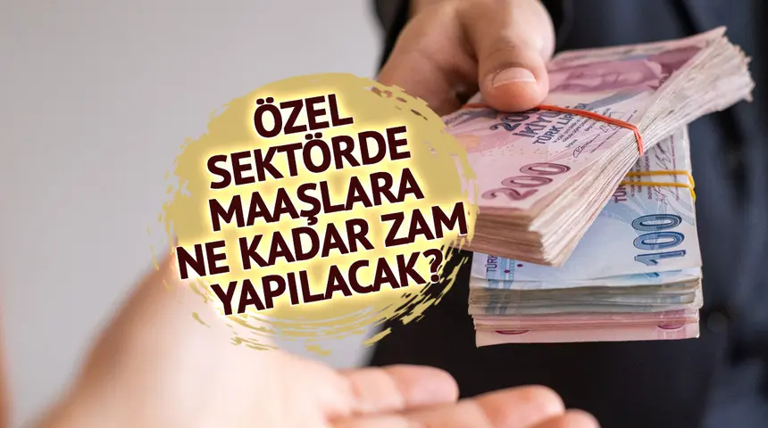 Özel sektörde maaş zammı için konuştu