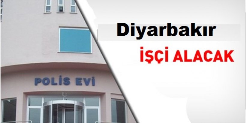 Diyarbakır Polisevi İşçi Alım İlanı