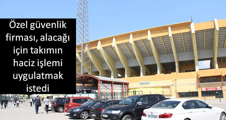 Özel güvenlik firması, 117 bin TL alacağı için haciz işlemi uygulatmak istedi