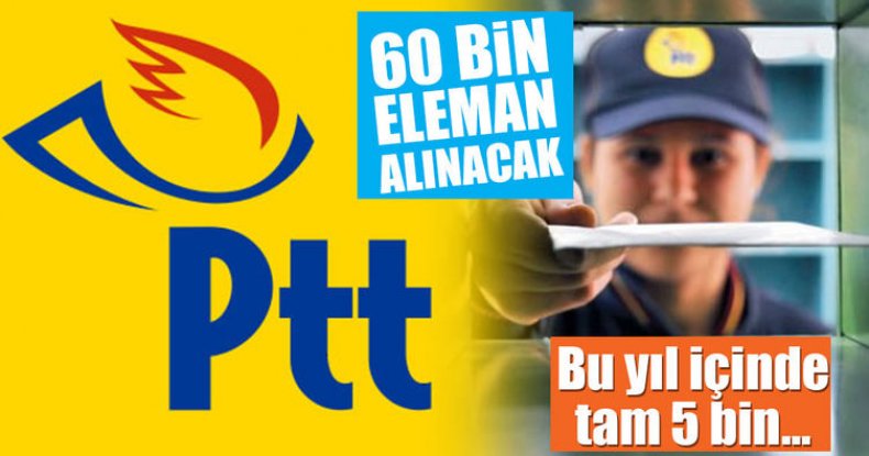 PTT yılda 60 bin kişiyi işe alacak