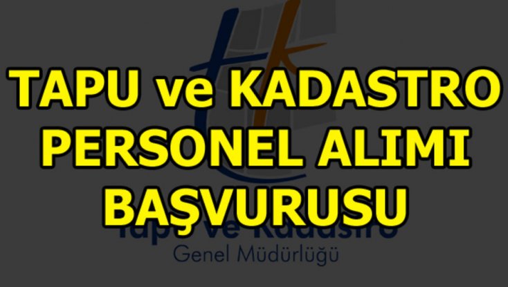 Tapu Kadastro personel alımı başvurusu nasıl yapılır?