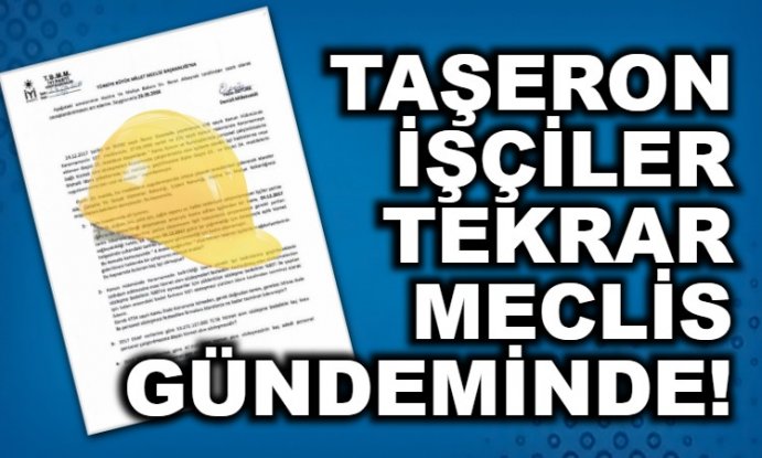 KİT Taşeron İşçiler Tekrar Meclis Gündeminde!
