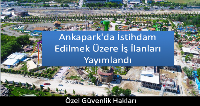 Ankapark'da İstihdam Edilmek Üzere İş İlanları Yayımlandı