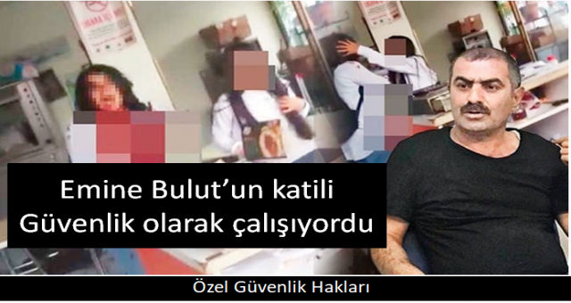 Emine Bulut’un katili Fedai Varan MKE Çelik fabrikasında sözleşmeli güvenlik olarak çalışıyordu