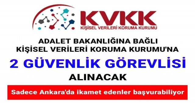 Kişisel Verileri Koruma Kurumu'na daimi işçi statüsünde kadrolu 2 Güvenlik Görevlisi alınacak