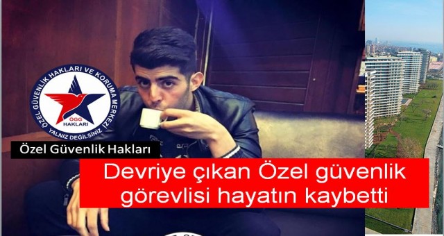 Devriye çıkan Özel güvenlik görevlisi hayatın kaybetti