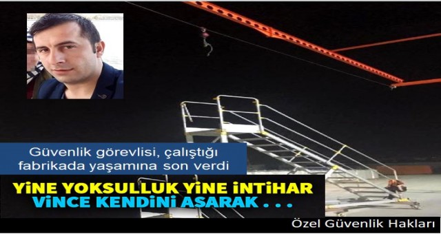 Fabrika güvenlik görevlisi, kendini vince astı!