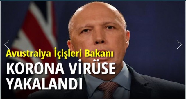 Avustralya İçişleri Bakanı Dutton koronavirüse yakalandı