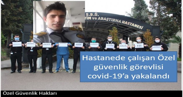 Hastanede çalışan Özel güvenlik görevlisi covid-19'a yakalandı