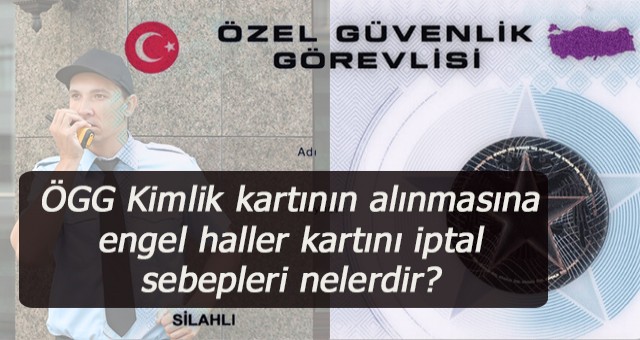 Özel Güvenlik Kimlik kartının alınmasına engel haller veya mevcut kimlik kartını iptal sebepleri nelerdir