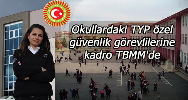 Okullardaki TYP özel güvenlik görevlileri için  kadro TBMM'de