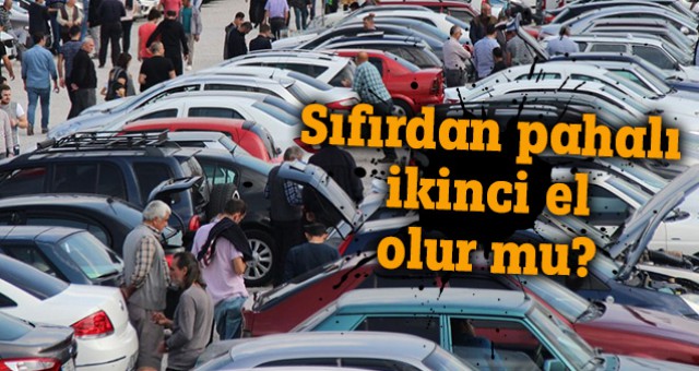 ÖTV zammı piyasayı alt üst etti! İkinci el sıfırdan daha pahalı