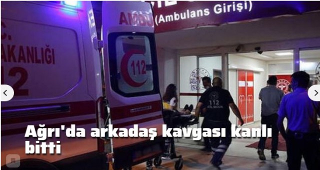 Ağrı'da arkadaşlar arasında bıçaklı kavga: 1 ölü