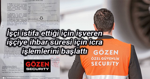 İşçi istifa ettiği için işveren işçiye ihbar süresi için icra işlemlerini başlattı