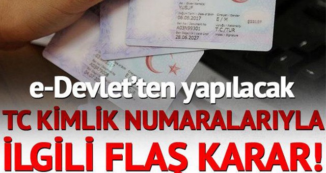 TC kimlik numaralarıyla ilgili kara  e-Devlet'ten yapılacak