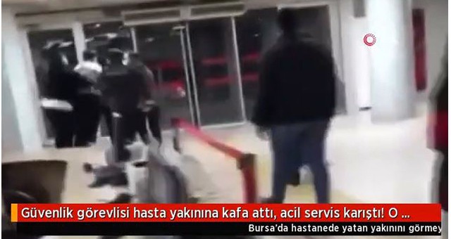 Özel Güvenlik görevlisi hasta yakınına kafa attı, acil serviste ortalık birbirine girdi!