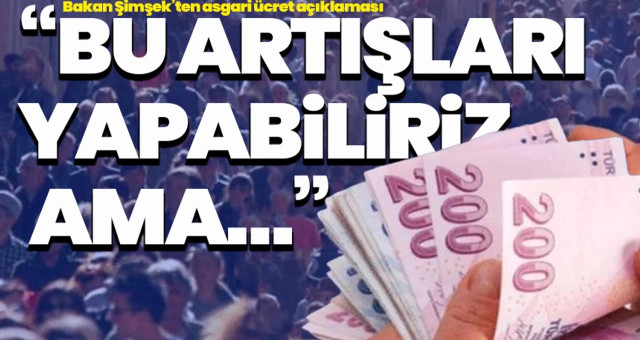 Bakan Şimşek'ten yanıt Asgri ücret Artış yapabiliriz