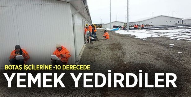 BOTAŞ İşçileri Dondurucu Soğukta Yemek Yiyor