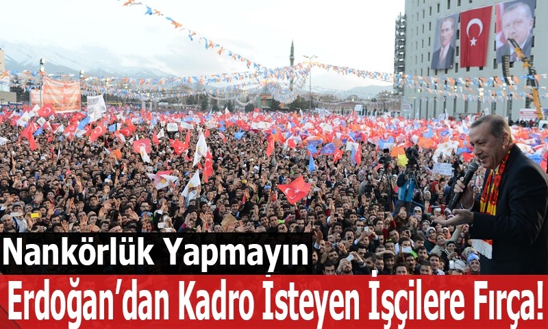 Erdoğan'dan taşeron işçilere azar
