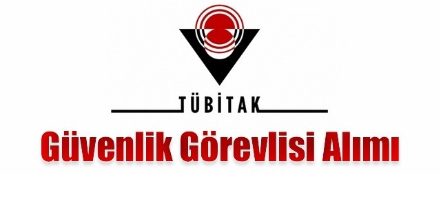 TÜBİTAK MARMARA ARAŞTIRMA MERKEZİ ÖZEL GÜVENLİK GÖREVLİSİ ALIMI