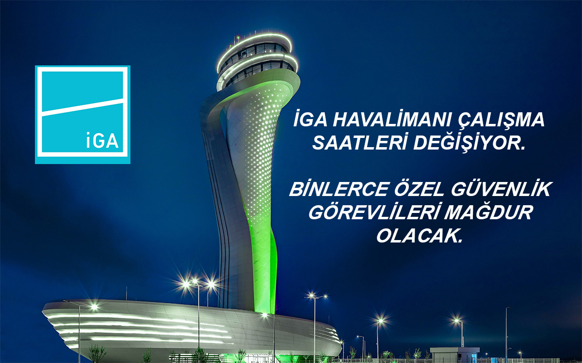 İGA Havalimanı nda çalışma saatleri tartışması Özel güvenlik görevlilerinden tepki