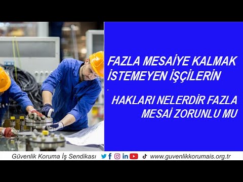 FAZLA MESAİYE KALMAK İSTEMEYEN İŞÇİLERİN HAKLARI NELERDİR FAZLA MESAİ ZORUNLU MU