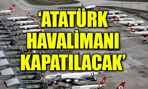 Atatürk Havalimanı'nın faaliyetine son verilecek