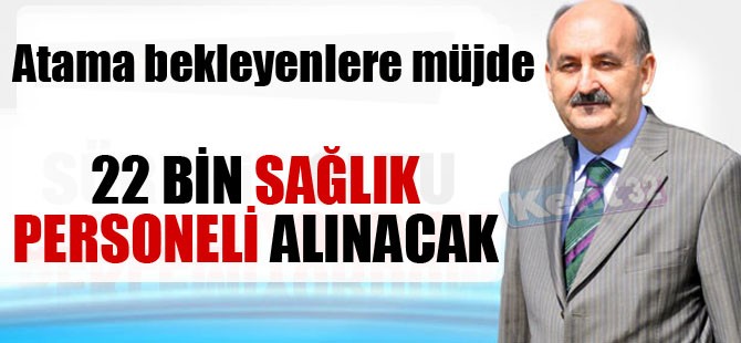 Çalışanlarının göreve başlatılacağını bildiren Müezzinoğlu:22 bin sağlık personeli alınacak