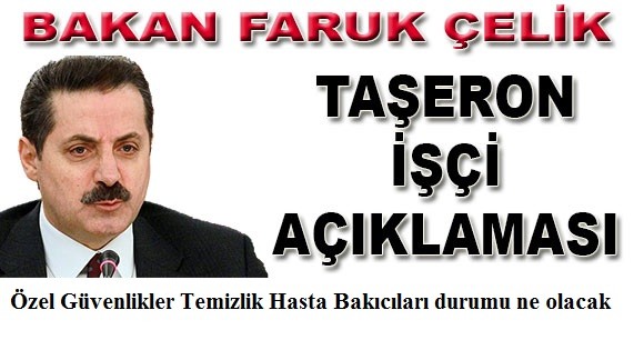 ​TAŞERONLA İLGİLİ SIKINTILARI BİTİRMİŞ OLACAĞIZ