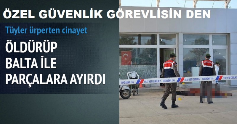 Silivri'de Baltalı Özel Güvenlik Görevlisi , Arkadaşını Parçalara Böldü!