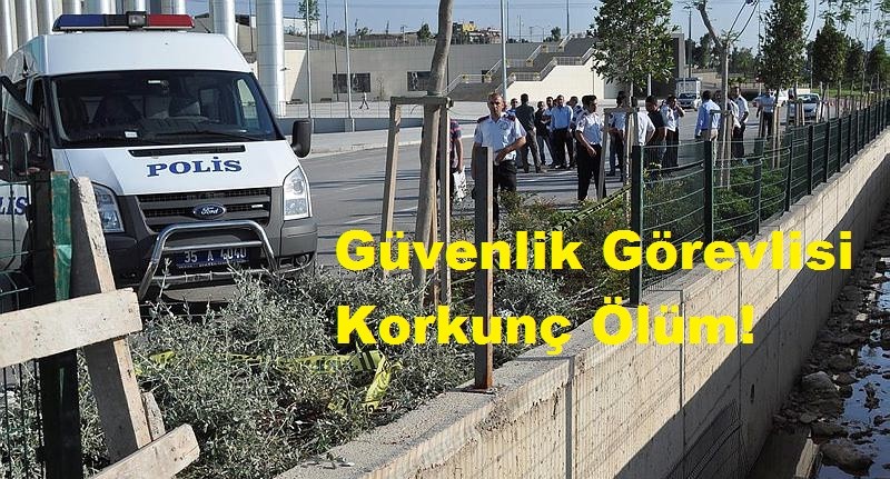 Ögg haber  Güvenlik Görevlisi  Korkunç Ölüm!