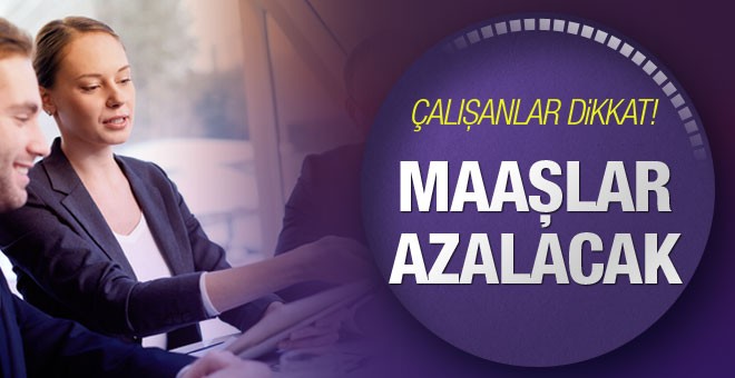 Çalışanlar dikkat maaşınızdan 100 TL kesinti yaşanacak