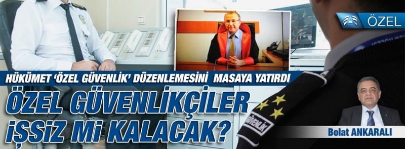 'Özel Güvenlik Görevlileri Yetkileri Sınırlı' Güvenlik-iş sendikası genel başkanı 