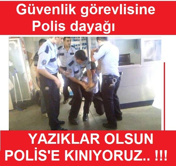 Güvenlik görevlisine polis dayağı