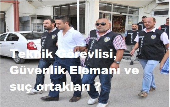 Teknik Görevlisi, Güvenlik Elemanı ve Suç Ortakları 2 kişi, polisin yakaladı 