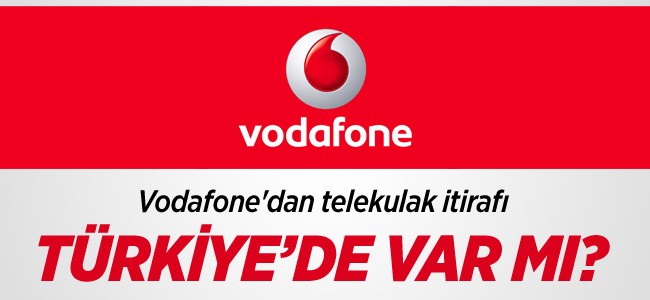 VODAFONE,DAN,TELEKULAK,İTİRAFI,