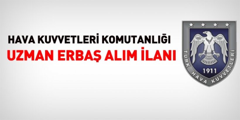 Hava Kuvvetleri Komutanlığı Uzman Erbaş alım ilanı