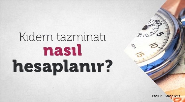 Kıdem Tazminatı Nasıl Hesaplanır?