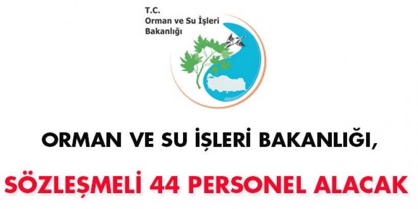 Orman ve Su İşleri Bakanlığı Sözleşmeli Personel Alım İlanı