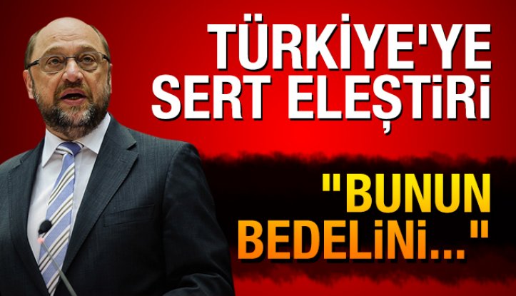 AP Başkanı Schulz'dan Türkiye için sert eleştiri!