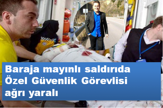 Baraja mayınlı saldırıda  özel güvenlik görevlisi ağrı yaralı