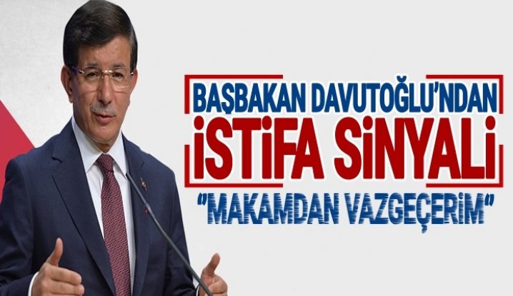 Başbakan Davutoğlu'ndan istifa sinyali