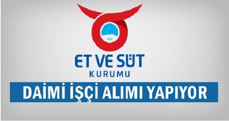 Et ve Süt Kurumu İşçi Alım İlanı