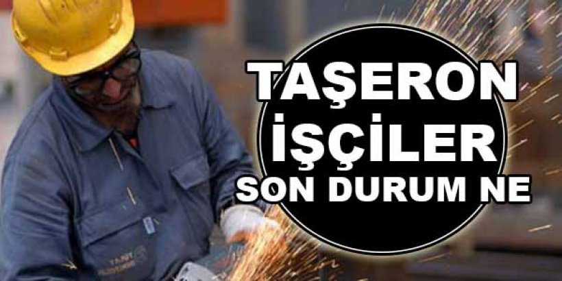 Taşeron işçiler için kadro ne zaman verilecek?