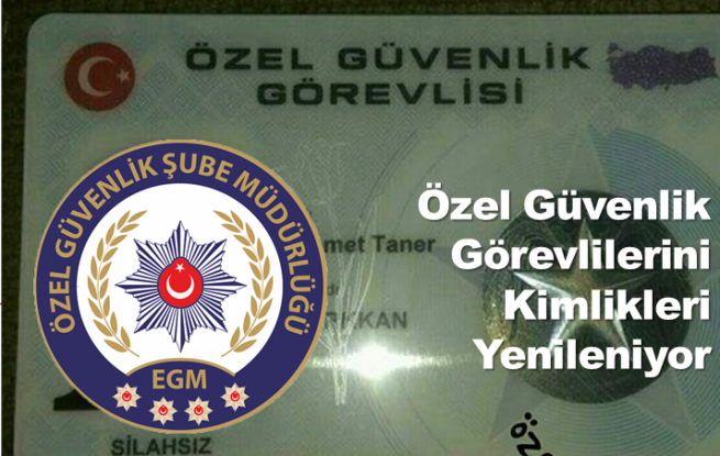 Özel Güvenlik görevlilerinin kimlikleri yenileniyor Emniyetten açıklama 