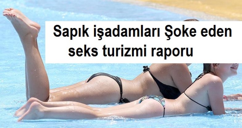 Sapık işadamları Şoke eden seks turizmi raporu