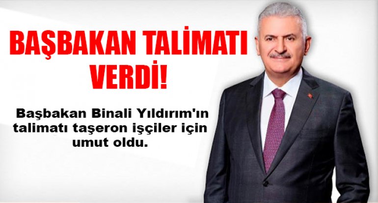 Başbakan Binali Yıldırım dan Bakanlıklara Taşeron İşçi Talimatı