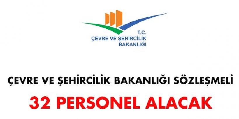 Çevre ve Şehirclik Bakanlığı Sözleşmeli Personel Alım İlanı